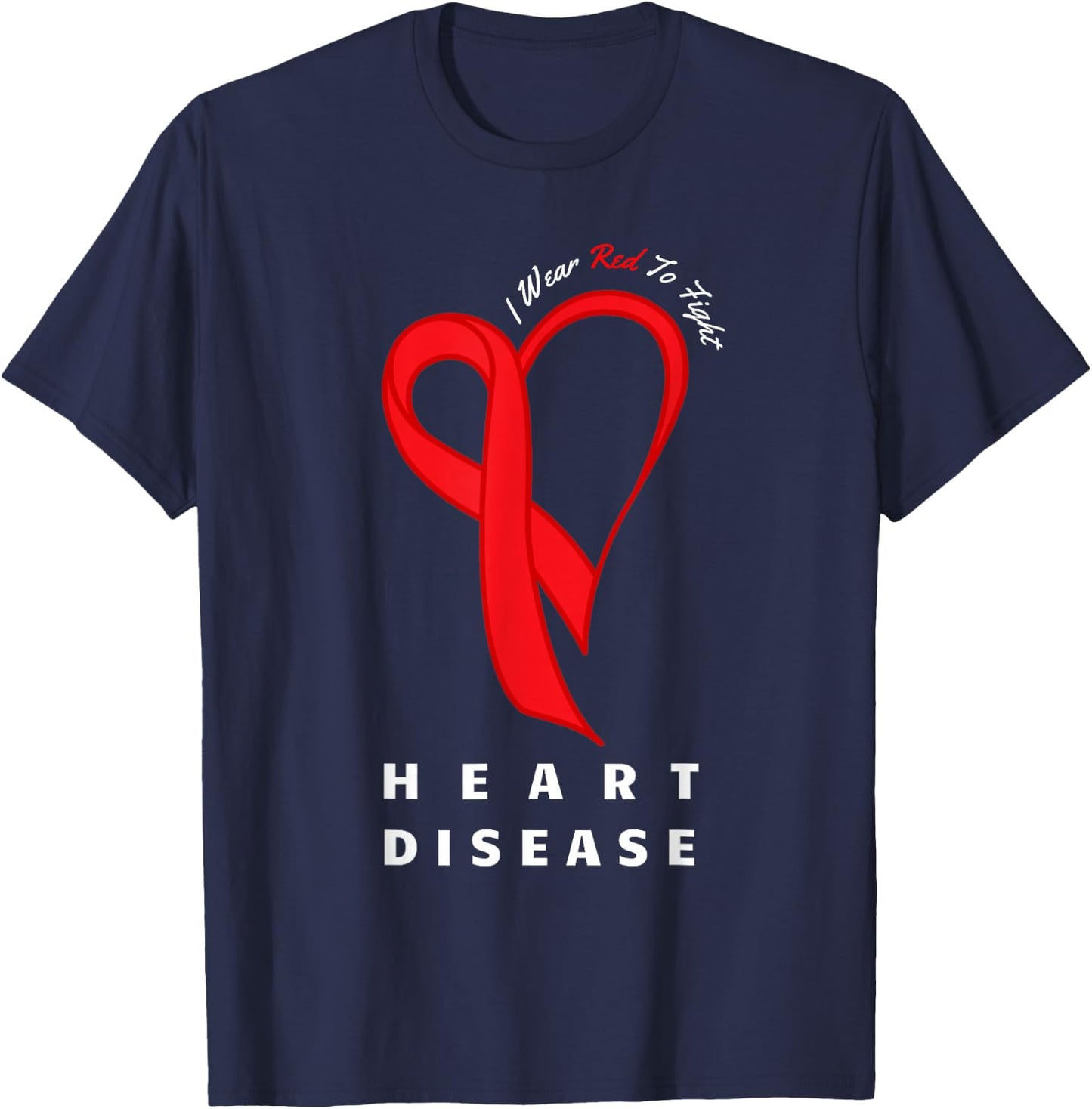 I Wear Red to Fight Heart Disease Awareness CHD Gifts Ribbon T-Shirt - T-Shirt | Navy