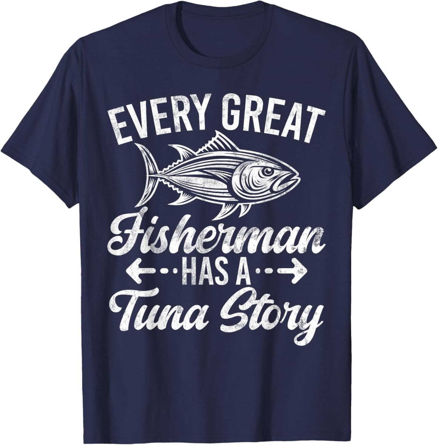 Every Great Fisherman Has a Tuna Story Tuna Fishing T-Shirt - T-Shirt | Navy