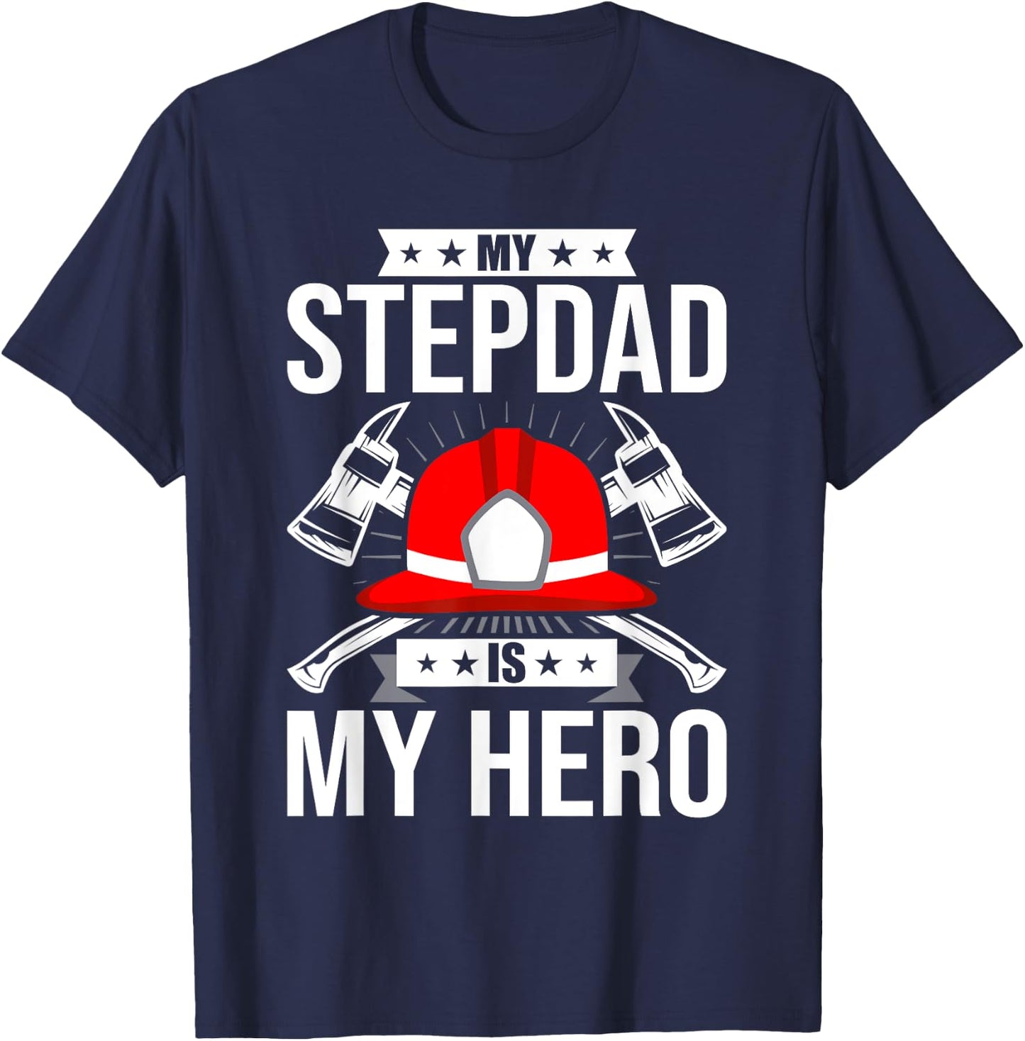 My Stepdad Is My Hero Firefighter stepdad T-Shirt - T-Shirt | Navy