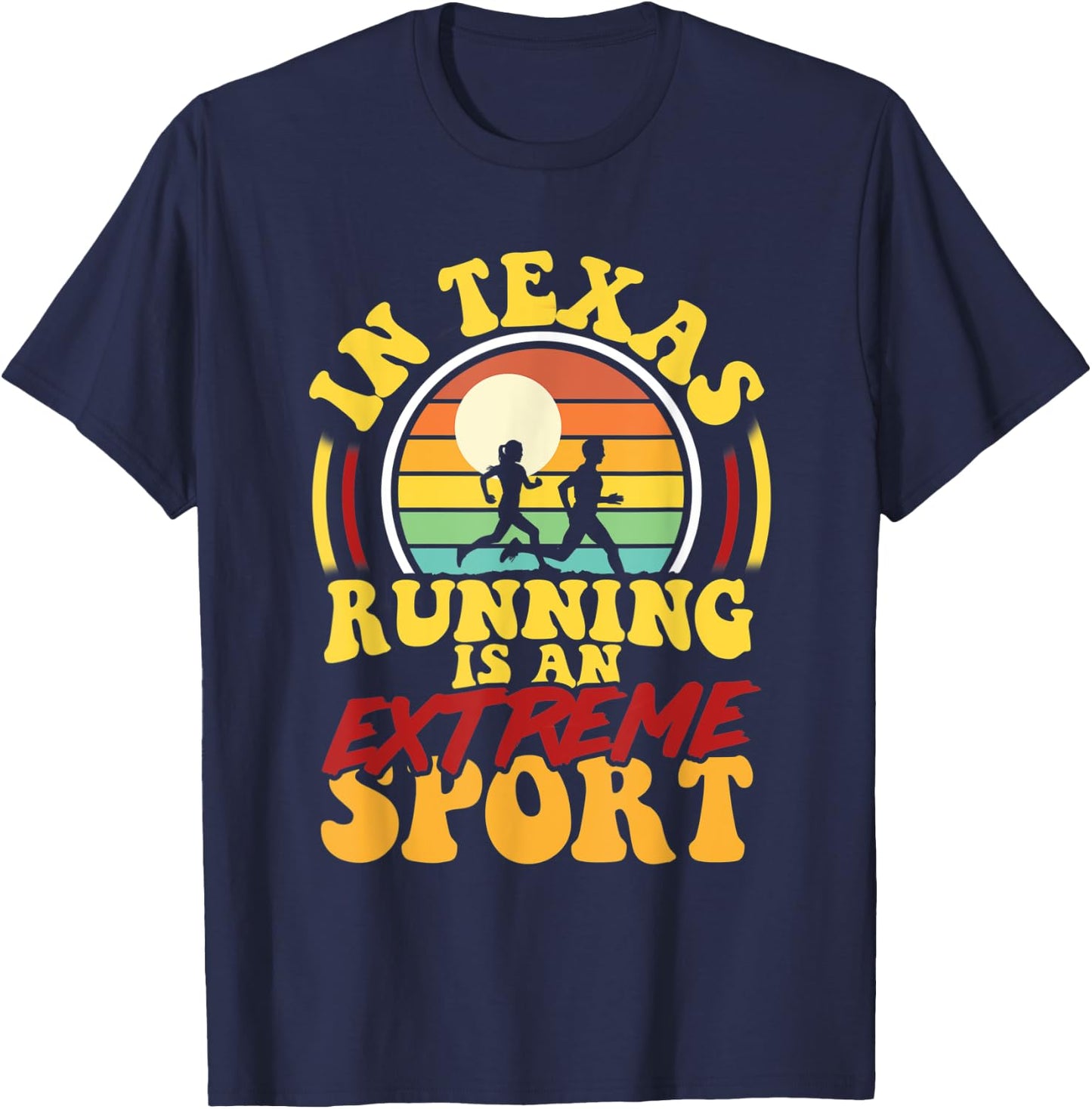In Texas Running Is An Extreme Sport T-Shirt - T-Shirt | Navy