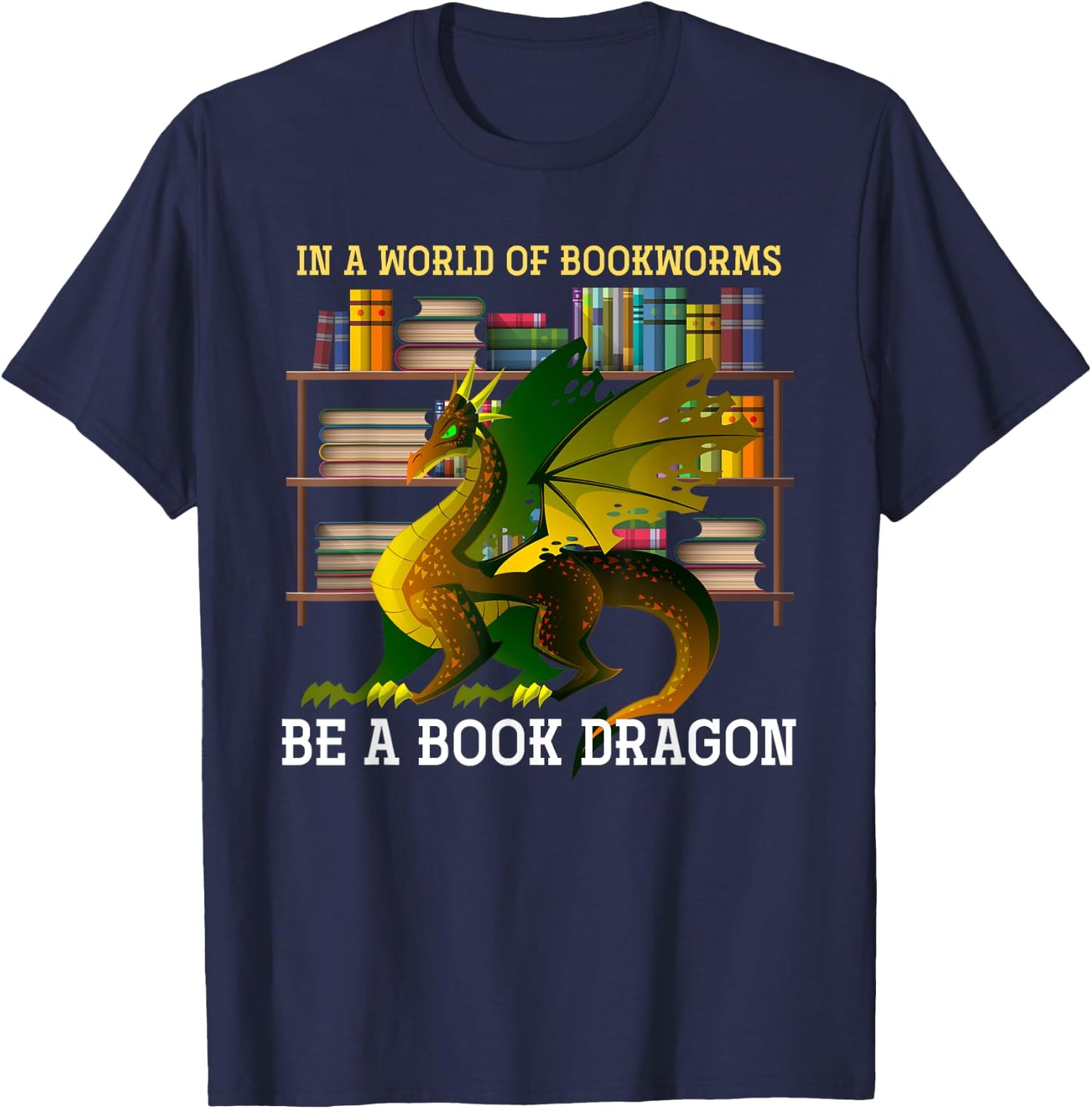 Animal & Gifts In A World Of Bookworms Be A Book Dragon -Adults Black Small T-Shirt - T-Shirt | Navy