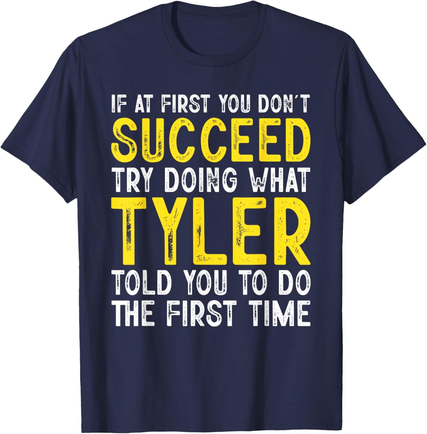 Tyler If At First You Don't Succeed Funny Tyler Name T-Shirt - T-Shirt | Navy