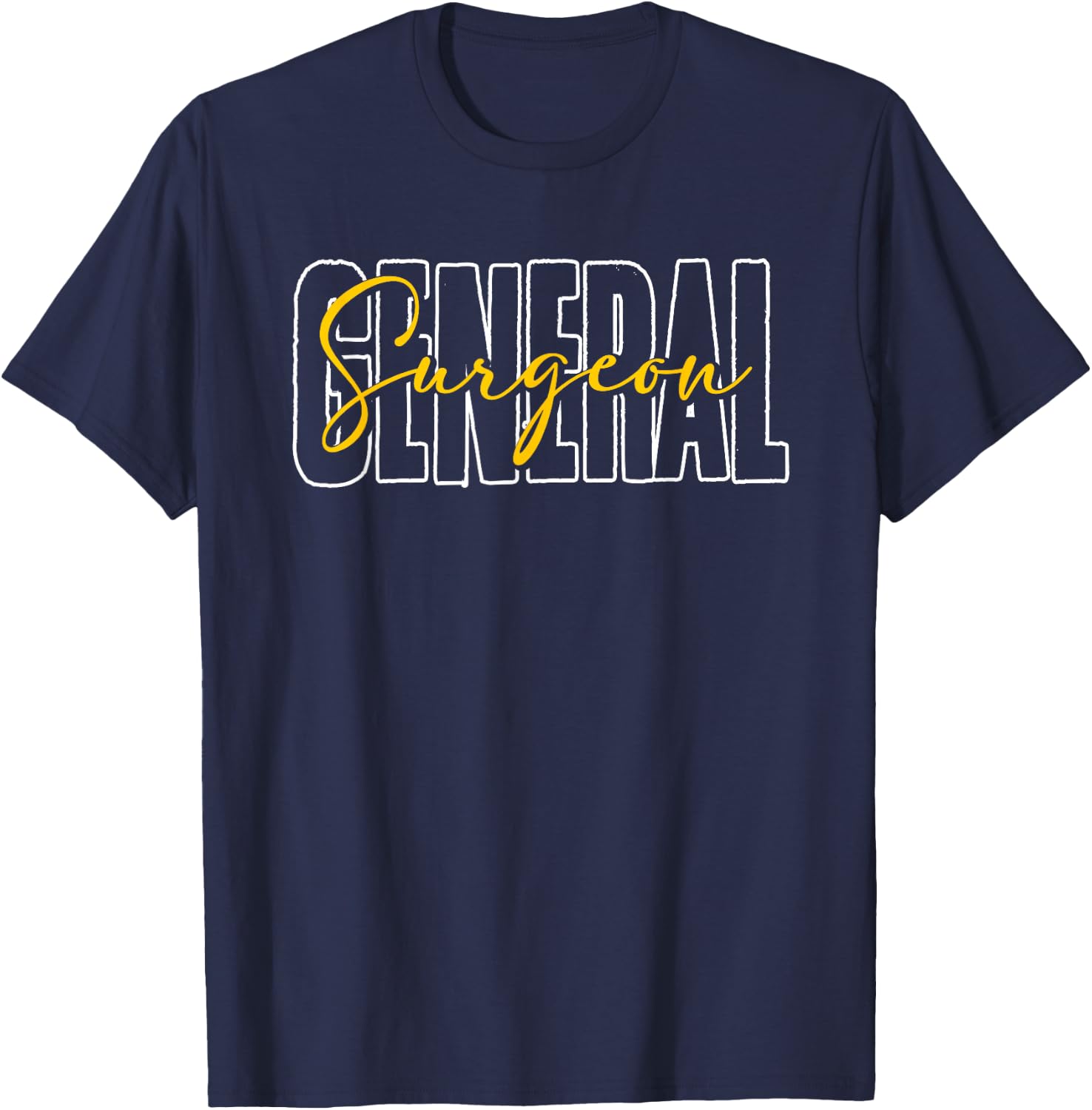 General Surgeon | Hospital Medicine | Operating Room Surgery T-Shirt - T-Shirt | Navy