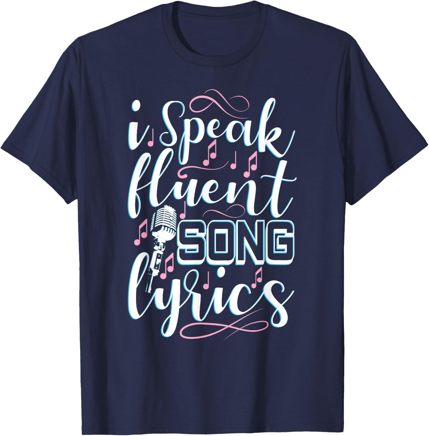 I Speak Fluent Song Lyrics Music Singer Singing Gift T-Shirt - T-Shirt | Navy