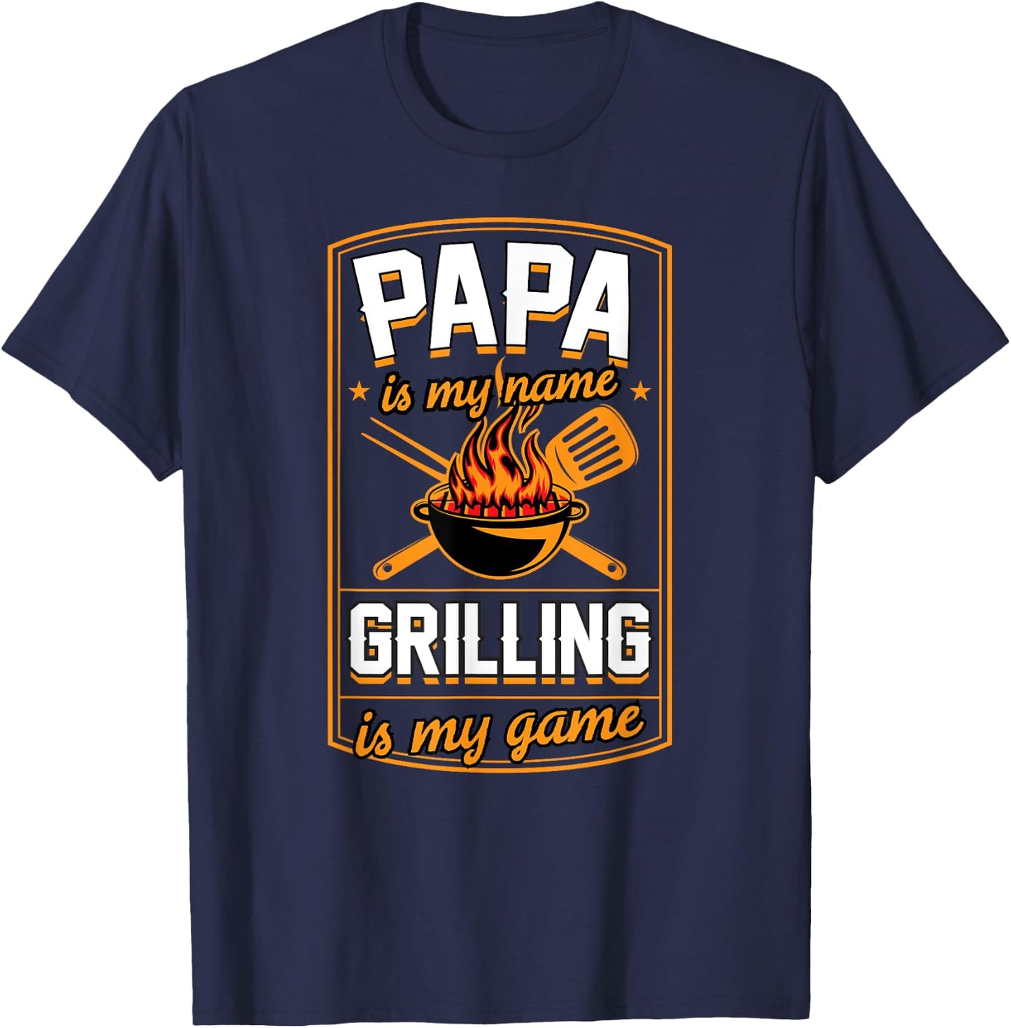 Papa Is My Name Grilling Is My Game Funny Grill Dad T-Shirt - T-Shirt | Navy
