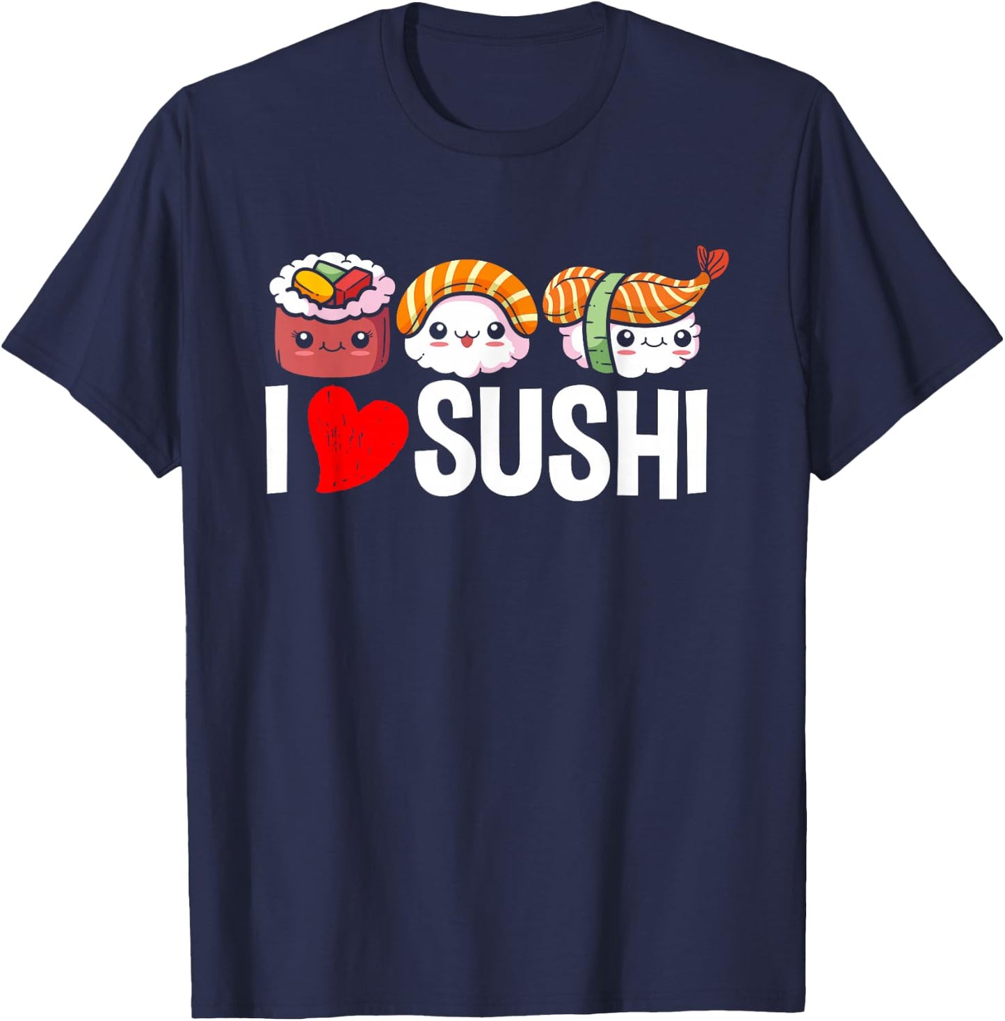 I Love Sushi - Japanese Food Chef Gift T-Shirt - T-Shirt | Navy