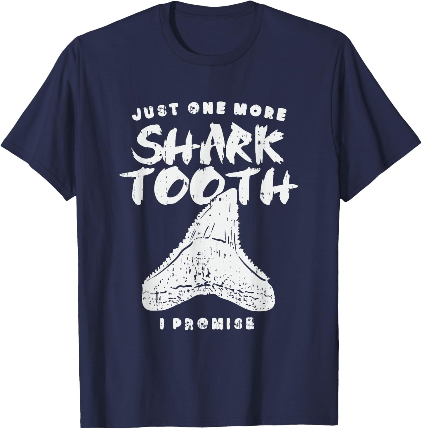 Just One More Shark Tooth I Promise for Shark Tooth T-Shirt - T-Shirt | Navy