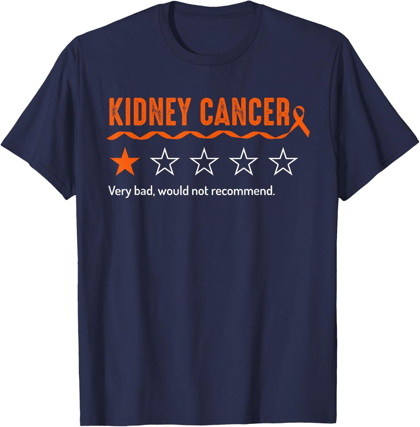 Kidney Cancer Review Very Bad Would Not Recommend 1 Star T-Shirt - T-Shirt | Navy