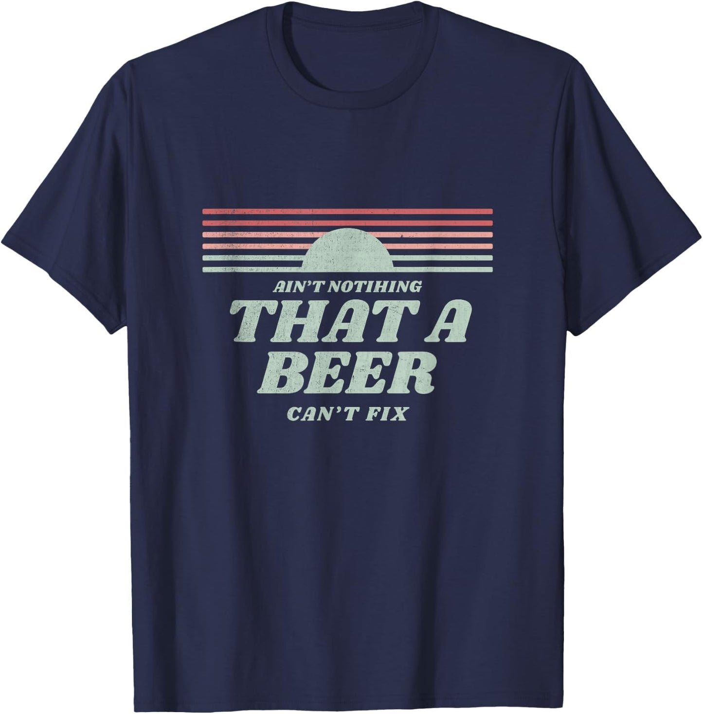 Ain't Nothing That A Beer Can't Fix Retro T-Shirt - T-Shirt | Navy