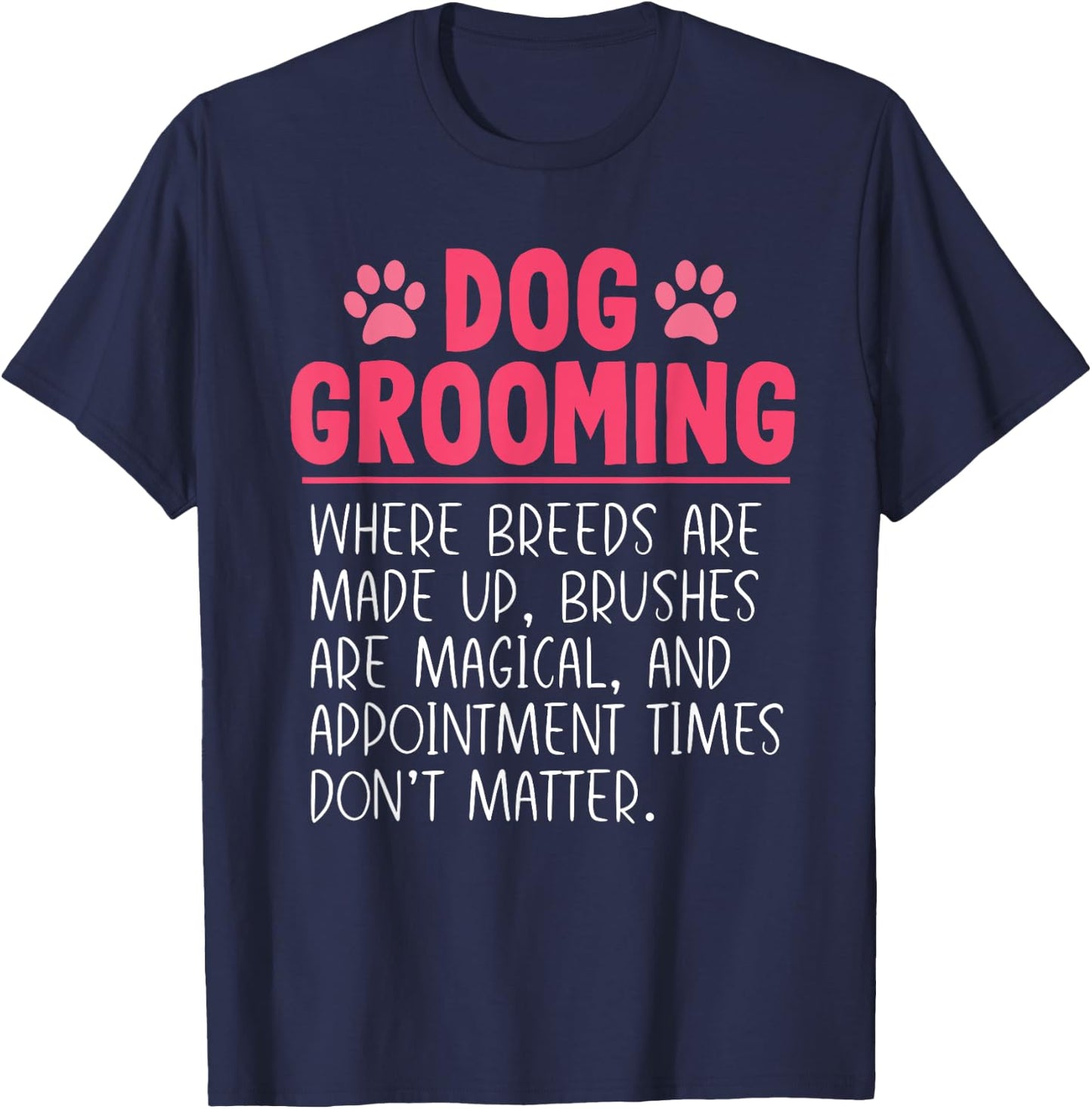 Dog Groomer Funny Breeds Joke Pet Grooming Puppy Care T-Shirt - T-Shirt | Navy