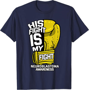 His Fight Is My Fight Neuroblastoma Warrior Childhood Cancer T-Shirt - T-Shirt | Navy