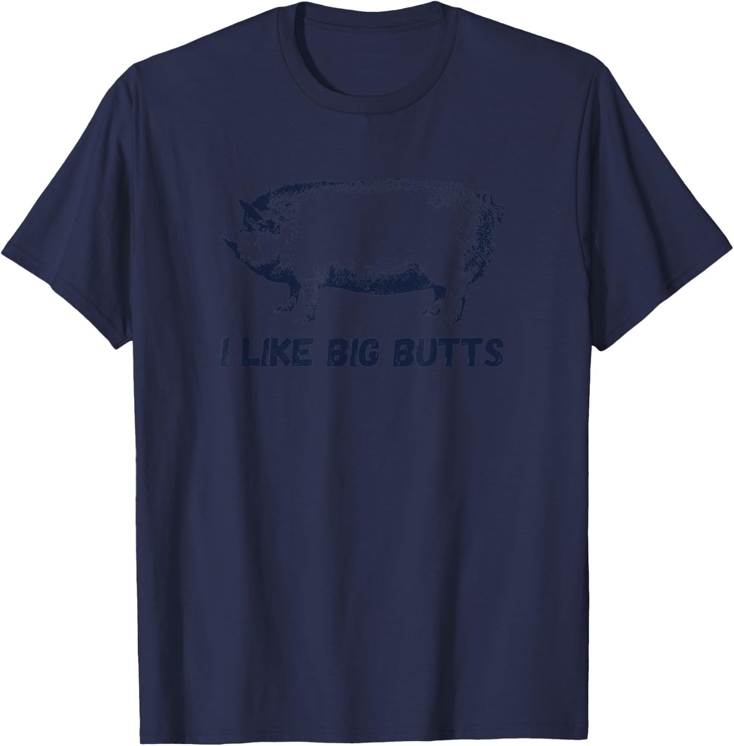 I Like Big Butts Funny BBQ T-Shirt - T-Shirt | Navy
