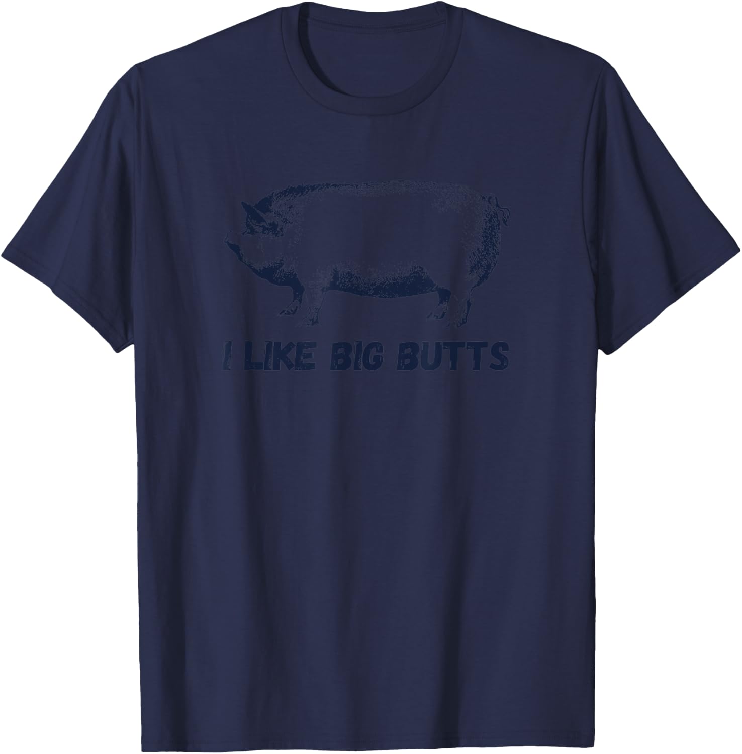 I Like Big Butts Funny BBQ T-Shirt - T-Shirt | Navy