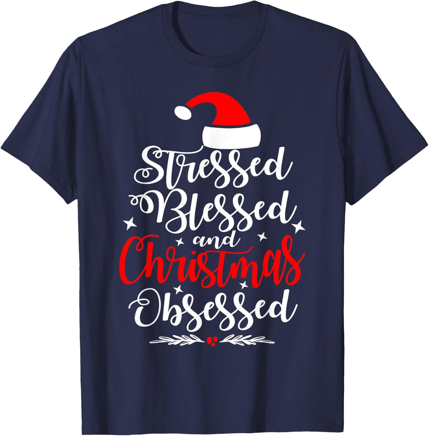 Stressed Blessed And Christmas Obsessed Fun Xmas Santa Claus T-Shirt - T-Shirt | Navy