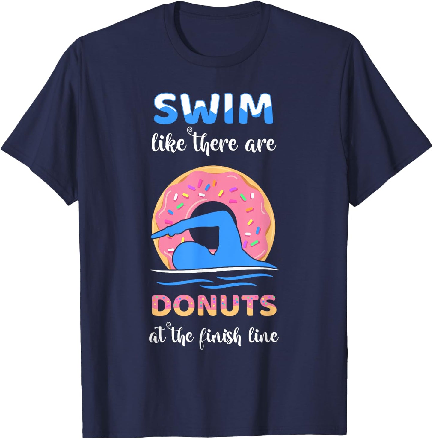 Swim Like There Are Donuts At The Finish Line Swimming Team T-Shirt - T-Shirt | Navy