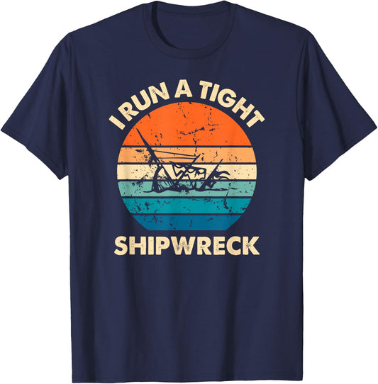 I Run A Tight Shipwreck Funny Vintage Mom Dad Quote T-Shirt - T-Shirt | Navy