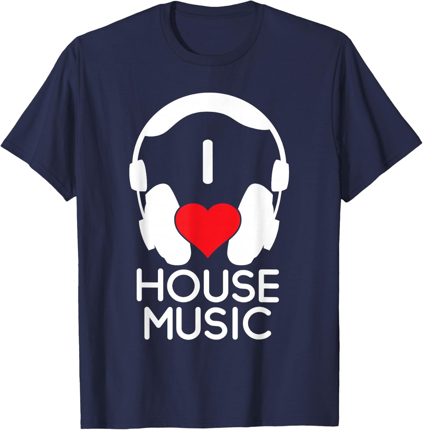 I Love House Music - EDM Lover DJ T-Shirt - T-Shirt | Navy