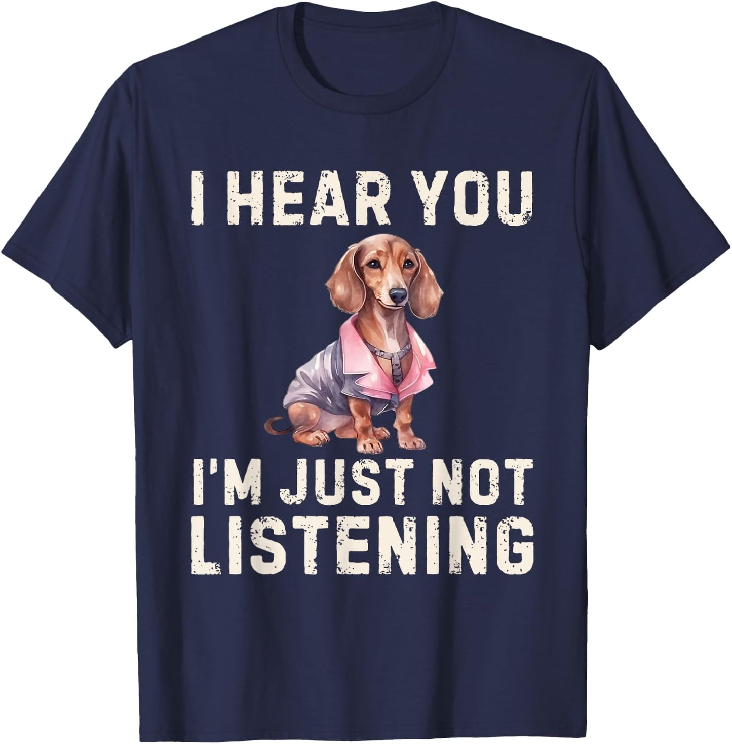 Cute Dachshund I Hear You Not Listening Funny Wiener Dog T-Shirt - T-Shirt | Navy