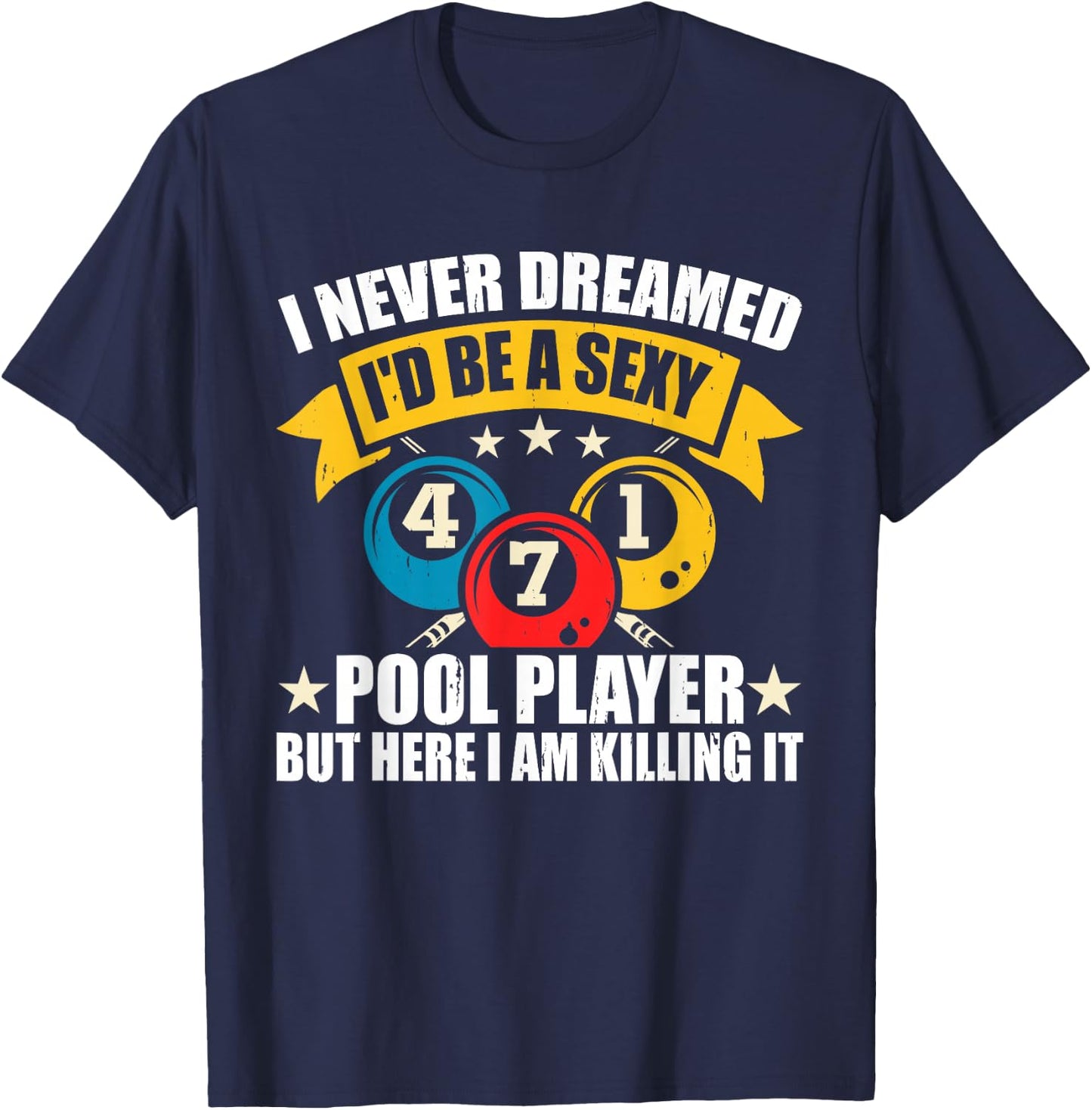 I Never Dreamed I'd Billiards Billiard Ball Pool Player Game T-Shirt - T-Shirt | Navy