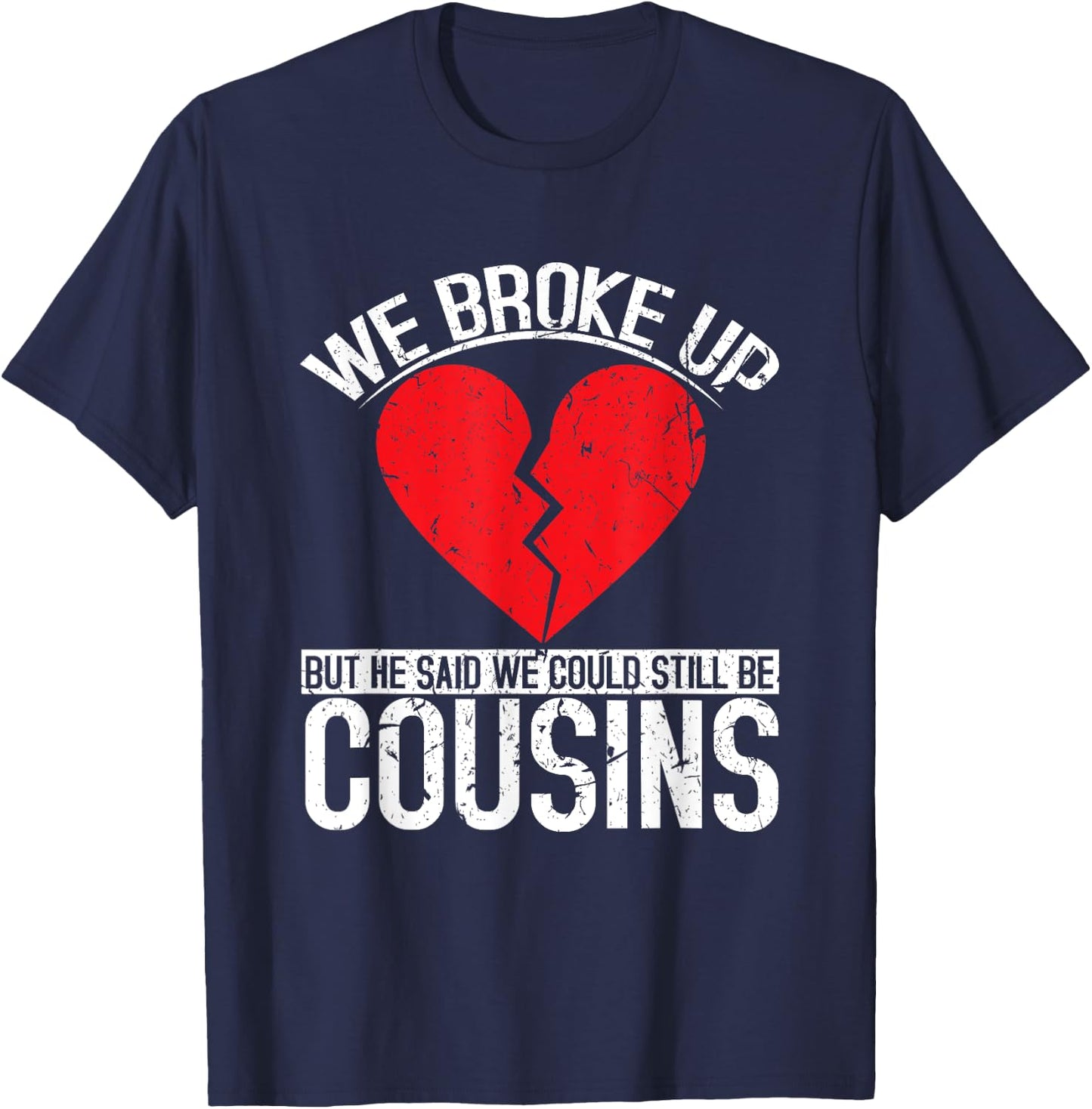 Funny Redneck Breakup Cousins Relationship Trailer Park T-Shirt - T-Shirt | Navy