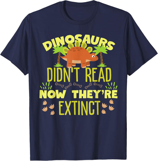 Dinosaurs Didn't Read Now They're Extinct T-Shirt - T-Shirt | Navy