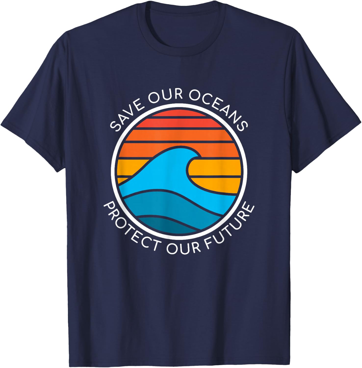 Ocean Conservation Quote Save Planet Future Water Earth Day T-Shirt - T-Shirt | Navy