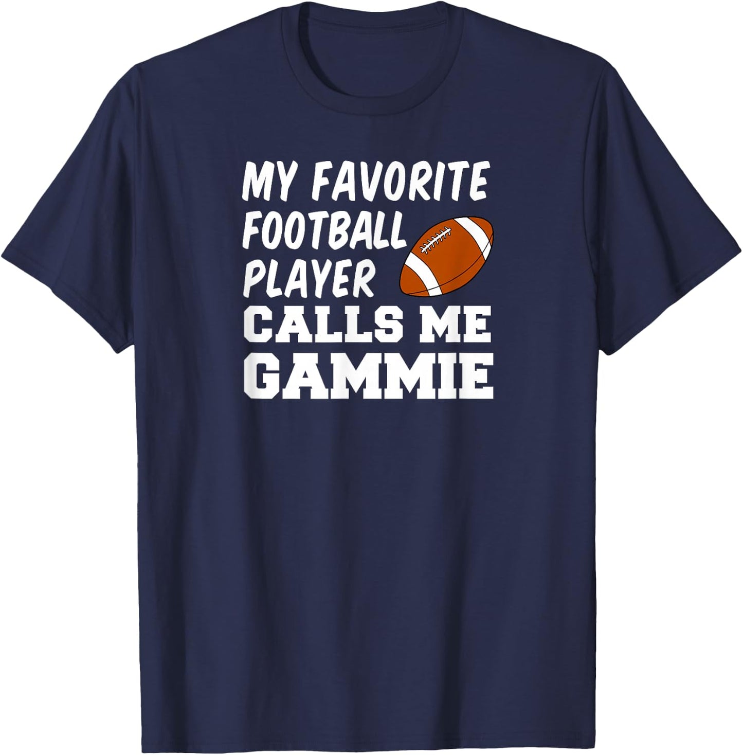 My Favorite Football Player Calls Me Gammie T-Shirt - T-Shirt | Navy