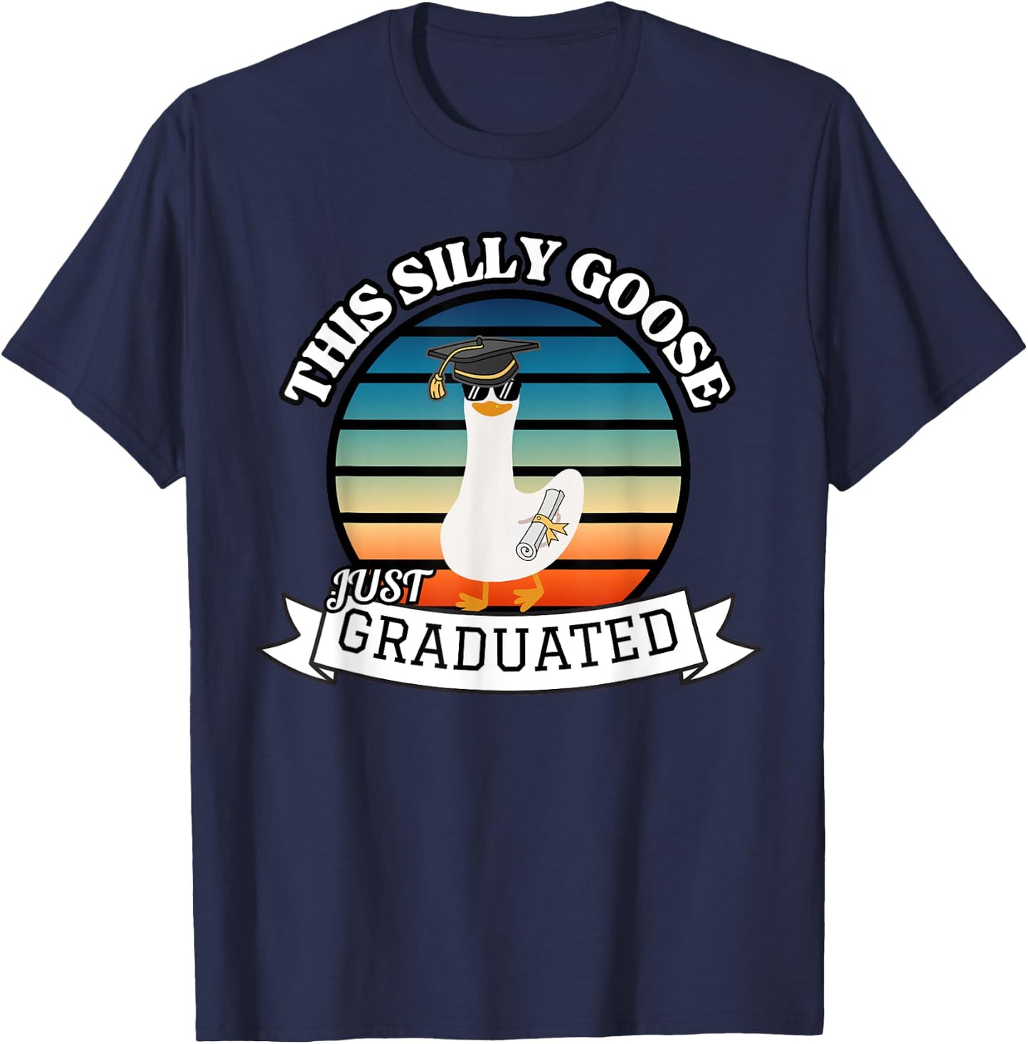 This Silly Goose Just Graduated - Funny Graduation Gift T-Shirt - T-Shirt | Navy