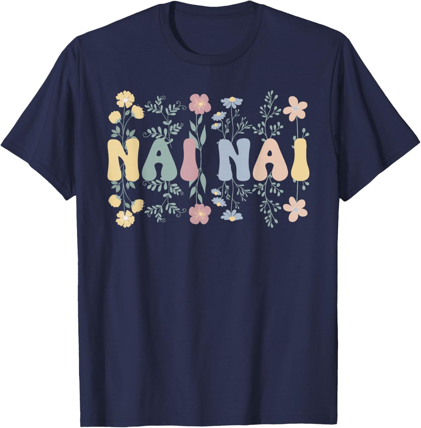 Nai Nai Flowers Nai Nai Grandmother Nai Nai Grandma T-Shirt - T-Shirt | Navy