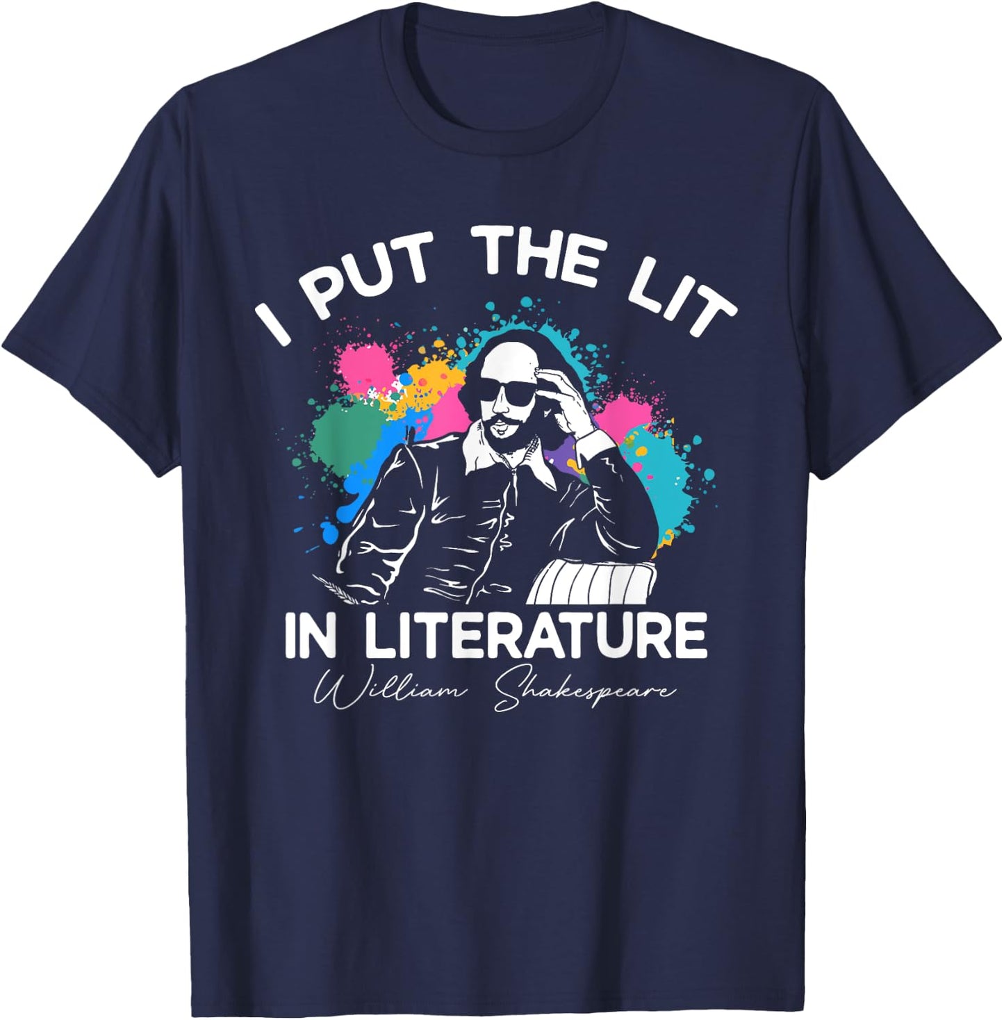 I Put The Lit In Literature - Funny William Shakespeare T-Shirt - T-Shirt | Navy
