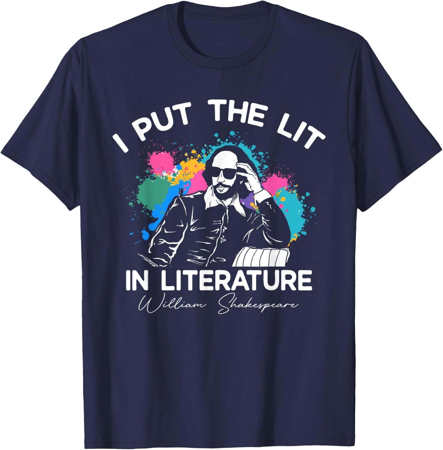 I Put The Lit In Literature - Funny William Shakespeare T-Shirt - T-Shirt | Navy
