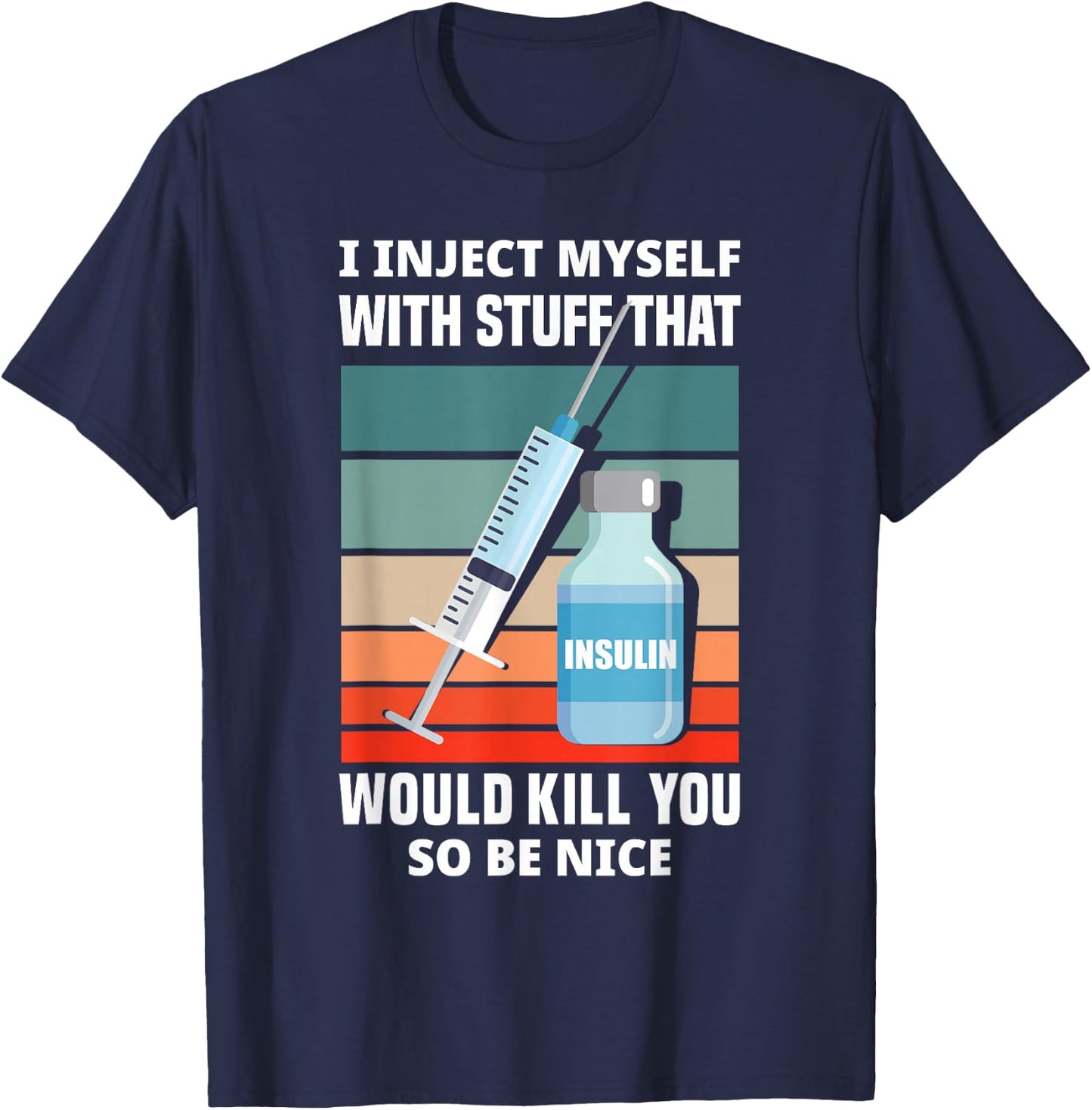 Funny Diabetic Type 1 Diabetes T1D I Inject Myself Insulin T-Shirt - T-Shirt | Navy