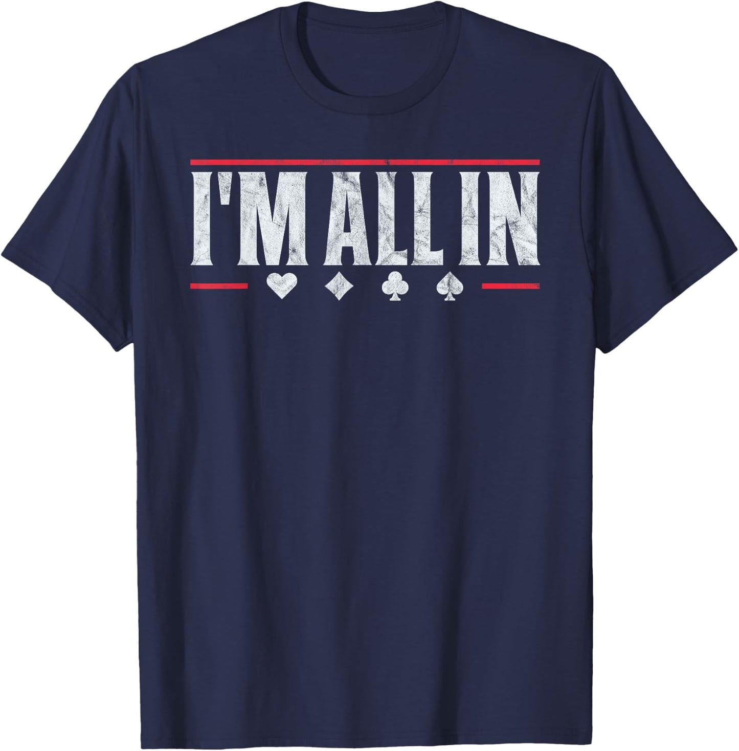 Poker I'm All In Funny Card Player Texas Hold Em T-Shirt - T-Shirt | Navy