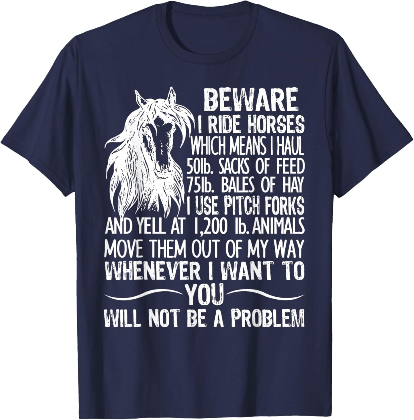 Beware I Ride Horses Which Means I Haul 50lb Sacks Of Feed T-Shirt - T-Shirt | Navy