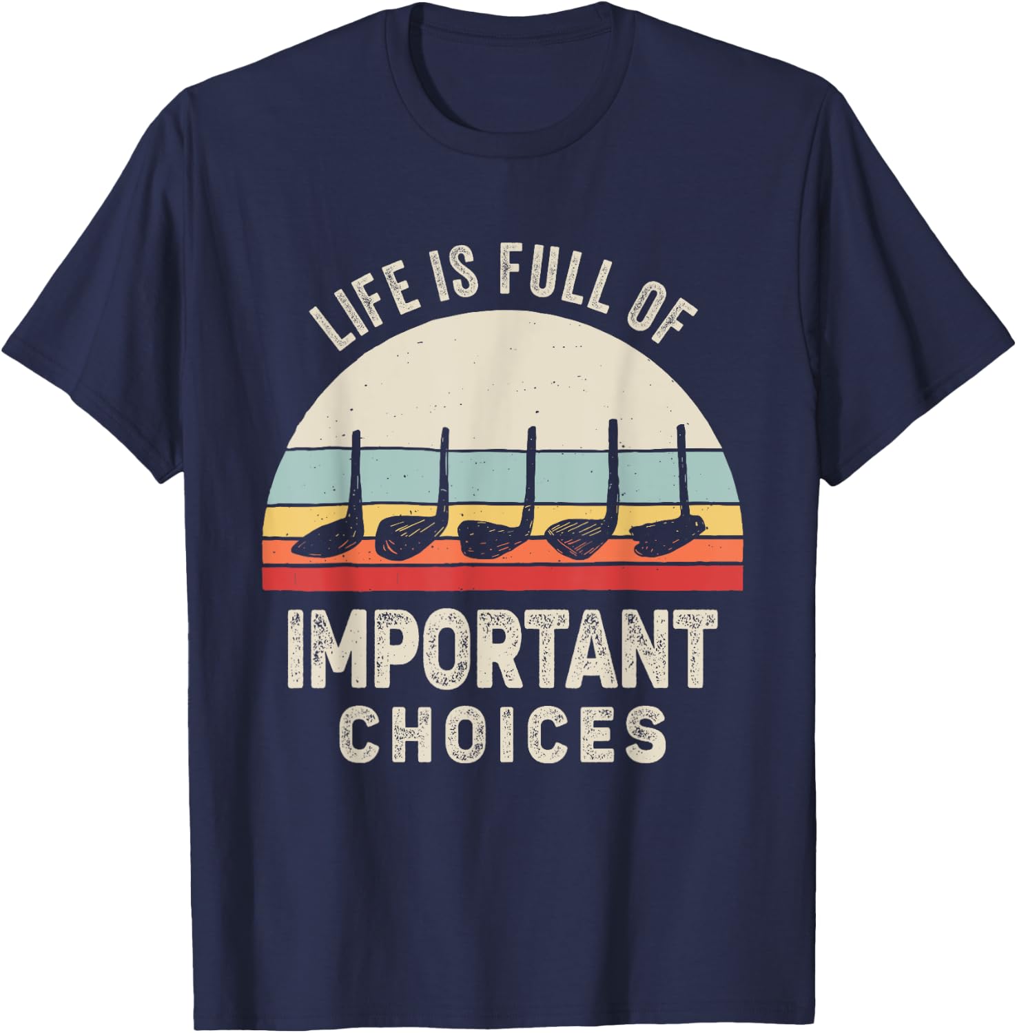 Vintage Retro Life is Full Of Important Choices Golf T-Shirt - T-Shirt | Navy