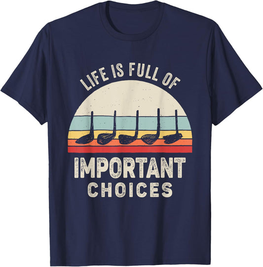 Vintage Retro Life is Full Of Important Choices Golf T-Shirt - T-Shirt | Navy