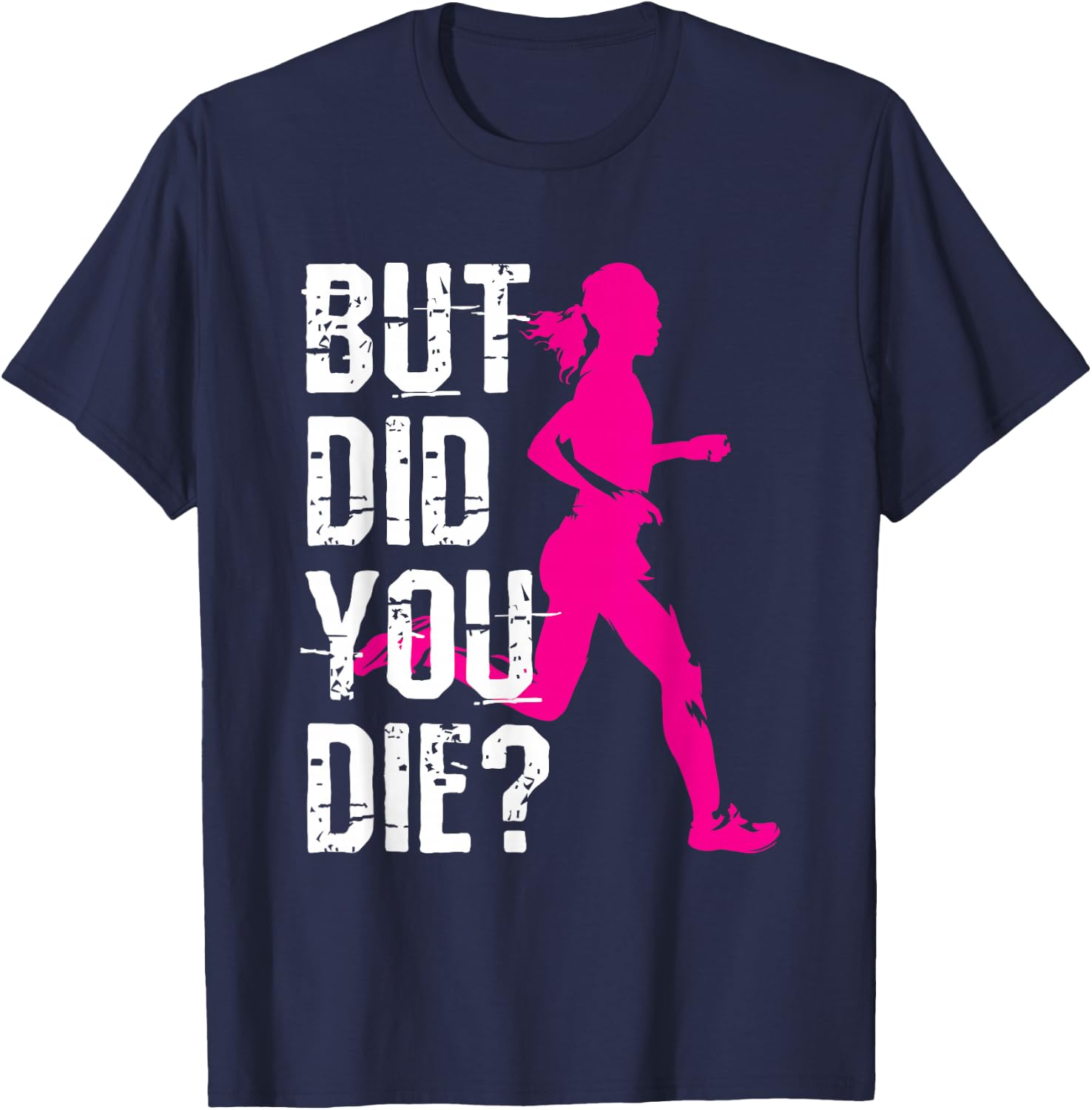 But Did You Die Women Running Runner Run Workout Fitness T-Shirt - T-Shirt | Navy