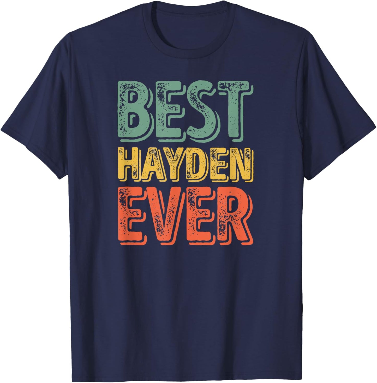 Best Hayden Ever Shirt Funny Personalized First Name Hayden T-Shirt - T-Shirt | Navy