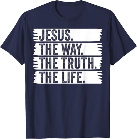 Jesus The Way Truth Life Christian Worship Christ Follower T-Shirt - T-Shirt | Navy