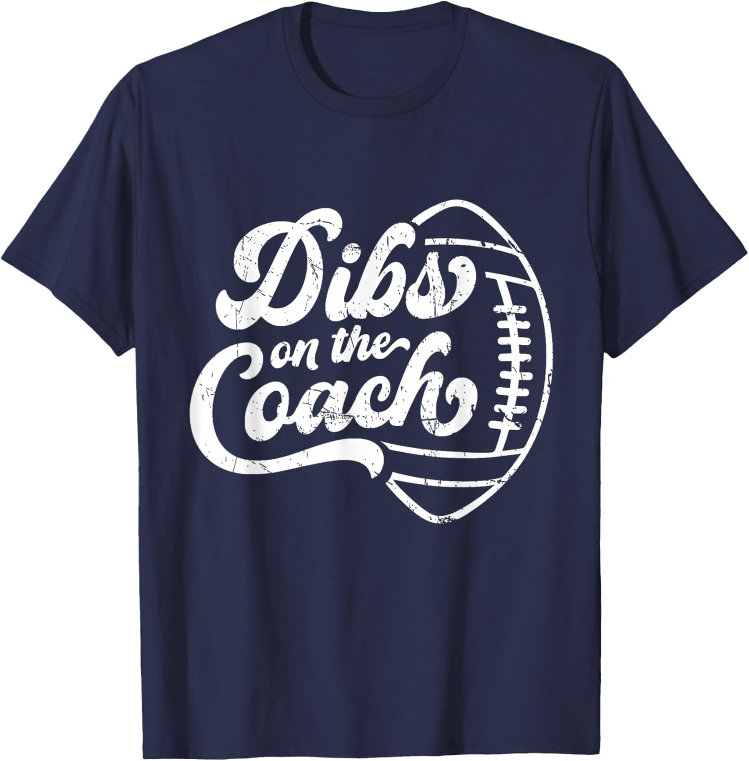 Dibs On The Coach Football Coach Sport Athlete Game T-Shirt - T-Shirt | Navy