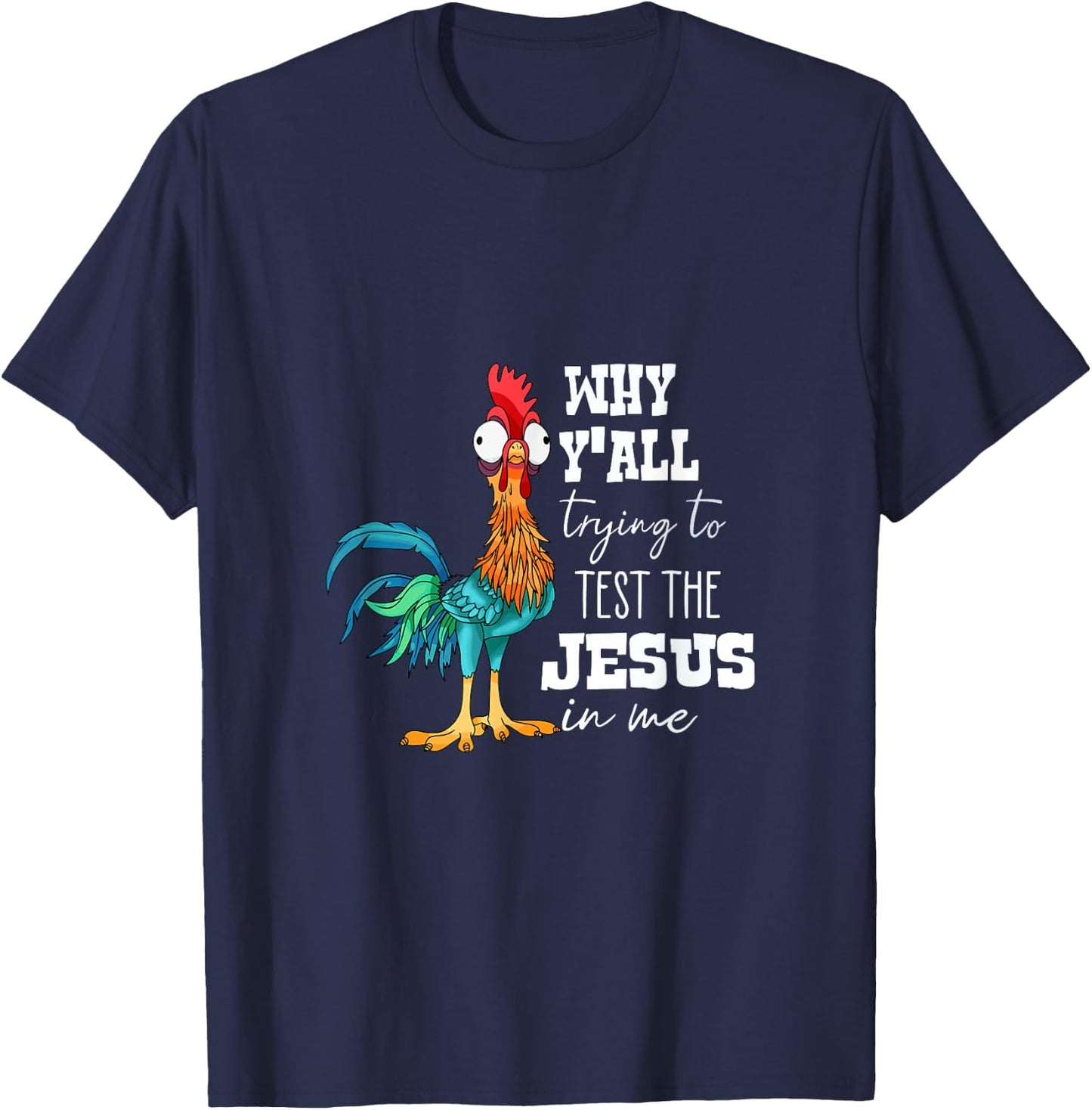 Why Y'all Trying to Test the Jesus in Me T-Shirt - T-Shirt | Navy