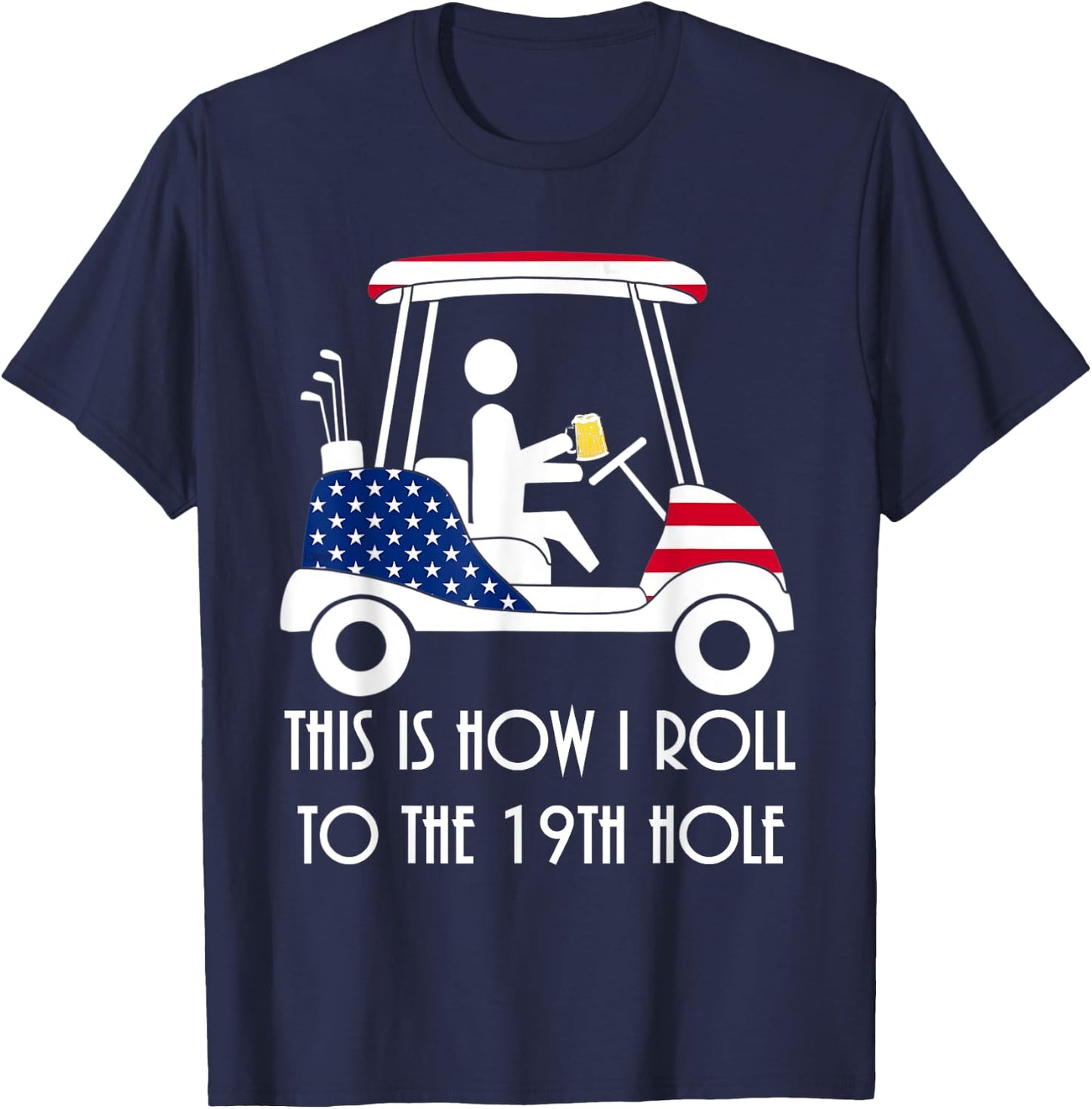 This is how I roll to the 19th hole - funny Golf USA Beer T-Shirt - T-Shirt | Navy