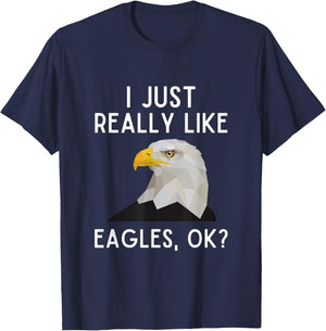 I Just Really Like Eagles Ok Funny Eagle Lover Humor T-Shirt - T-Shirt | Navy