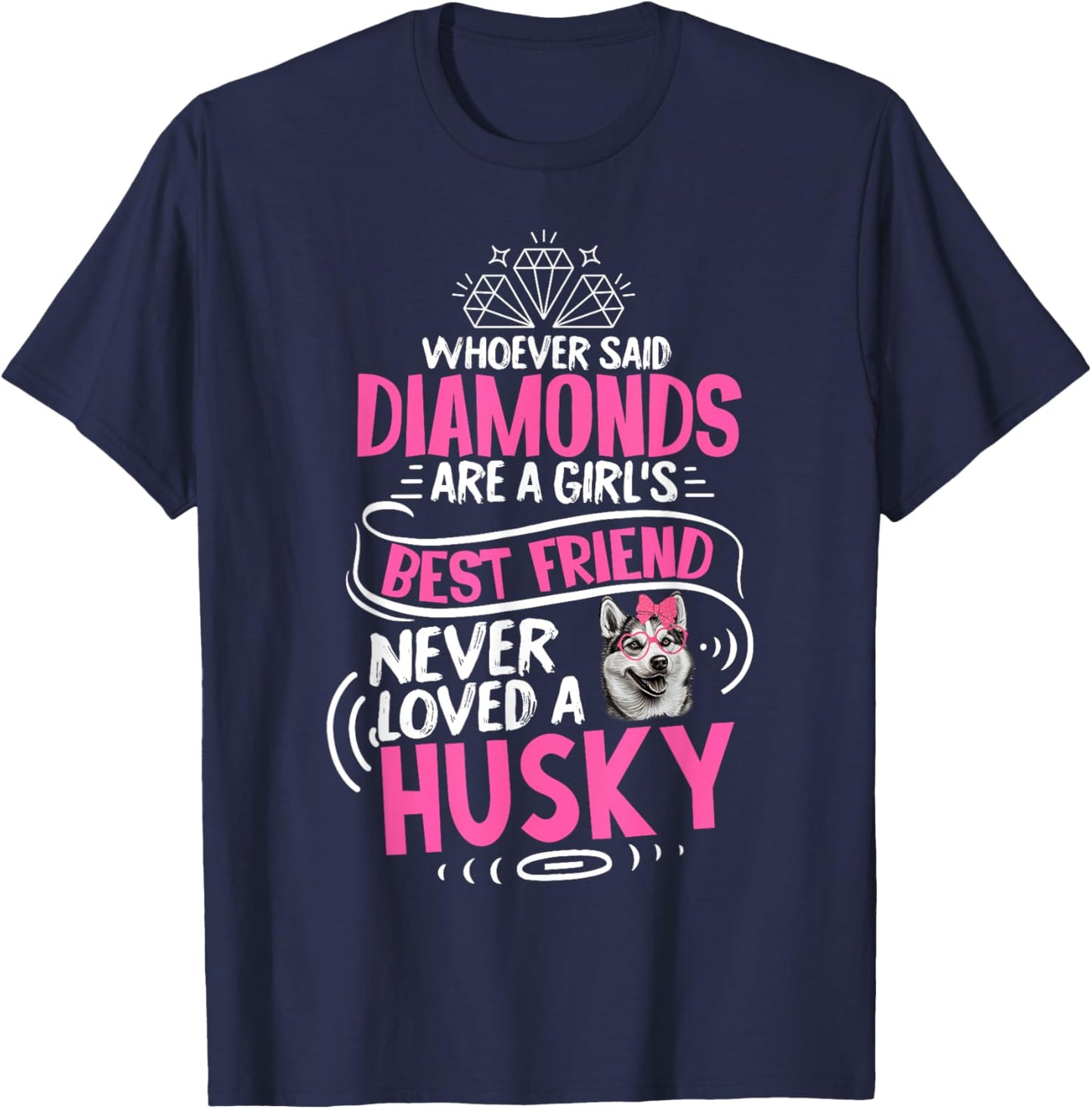 Husky Dog Is A Girl's Best Friend Funny Puppy Lover T-Shirt - T-Shirt | Navy