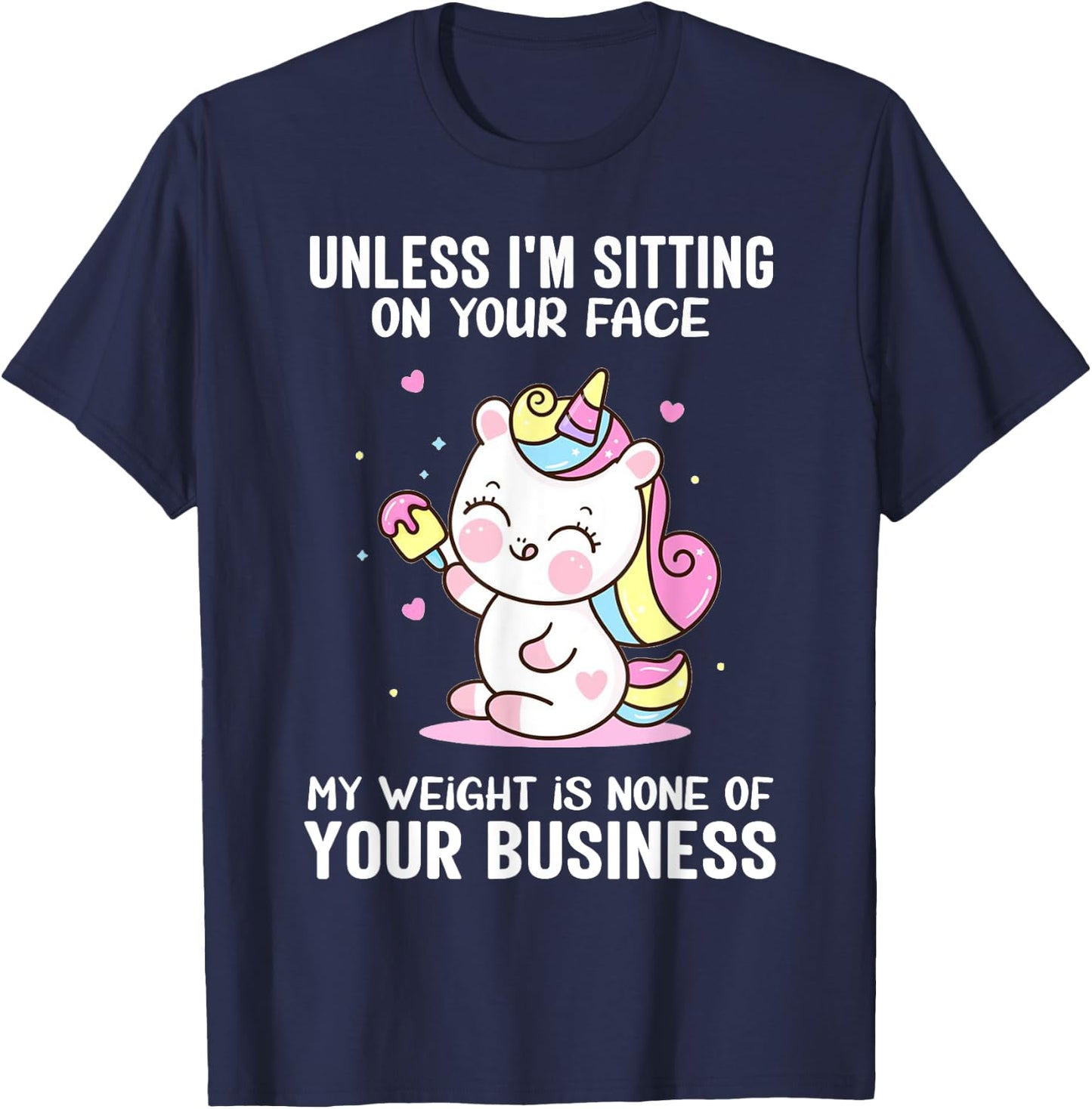 My Weight Is None Of Your Business Unless I Sit On Your Face T-Shirt - T-Shirt | Navy