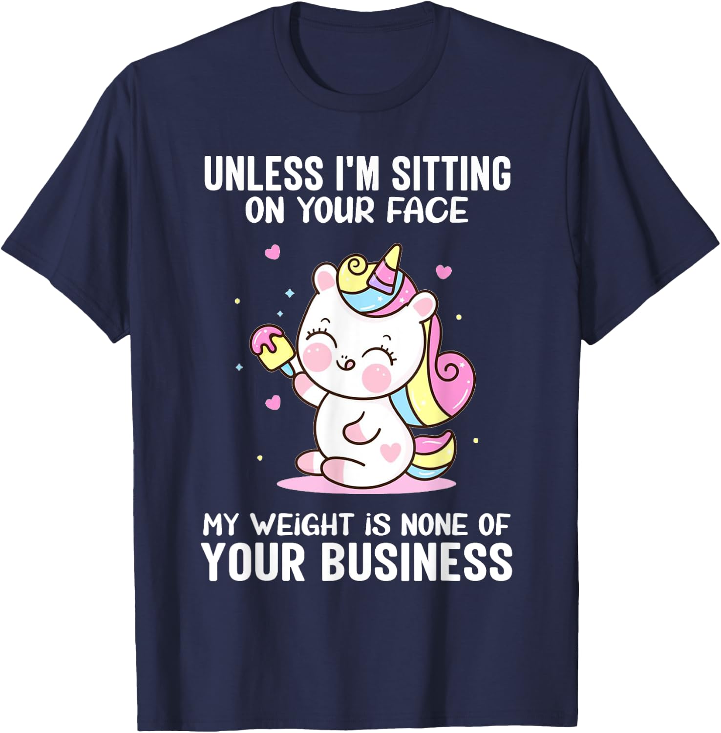 My Weight Is None Of Your Business Unless I Sit On Your Face T-Shirt - T-Shirt | Navy