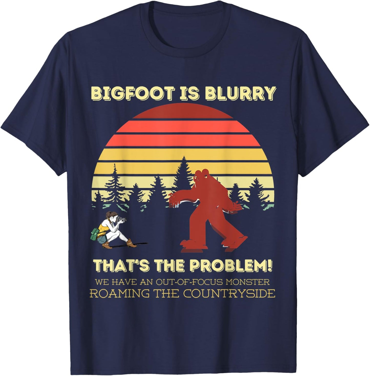 Bigfoot is blurry funny saying photographer joke T-Shirt - T-Shirt | Navy