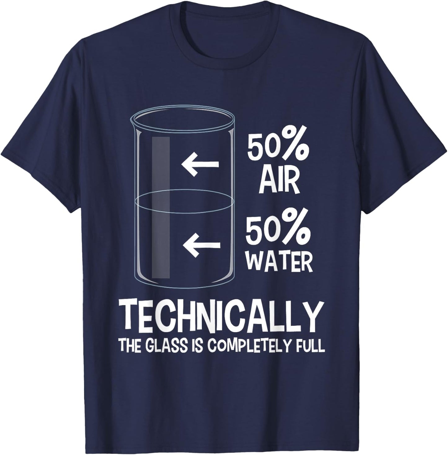 Technically The Glass is Full - Chemistry Humor Science T-Shirt - T-Shirt | Navy