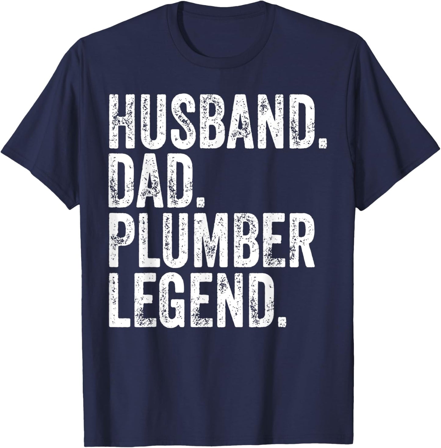 Funny Father's Day Shirt Husband Dad Plumber Legend T-Shirt - T-Shirt | Navy