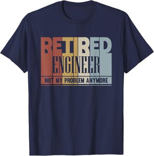 Retired Engineer Retirement Gift Not My Problem Anymore T-Shirt - T-Shirt | Navy